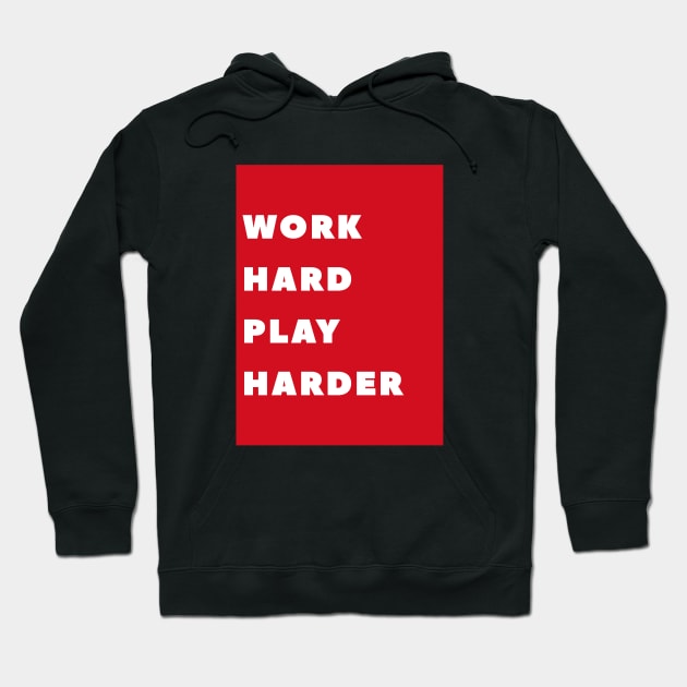 WORK HARD PLAY HARDER Hoodie by MaiKStore